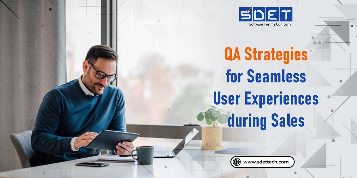 Featured image for QA Strategies for Seamless User Experiences during Sales