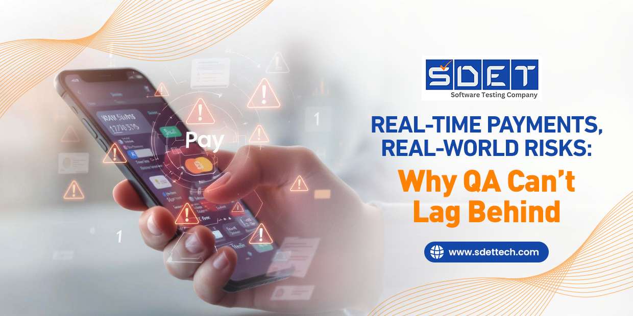 Featured image for Real-Time Payments, Real-World Risks: Why QA Can’t Lag Behind
