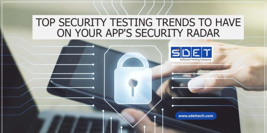 Featured image for Top Security Testing Trends to Have on Your App’s Security Radar