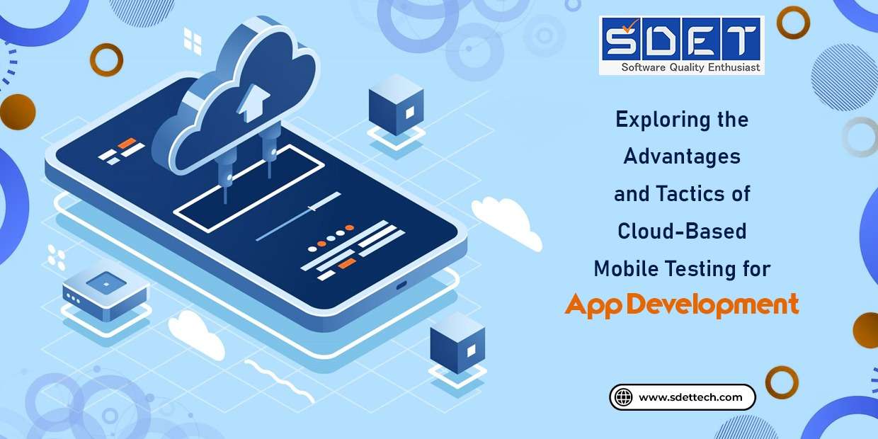 Featured image for Exploring the Advantages and Tactics of Cloud-Based Mobile Testing for App Development