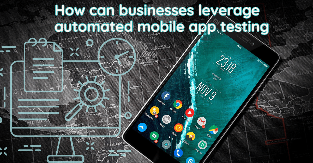 How can businesses leverage automated mobile app testing