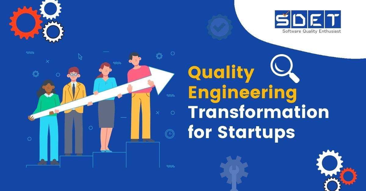 Quality Engineering Transformation for Startups