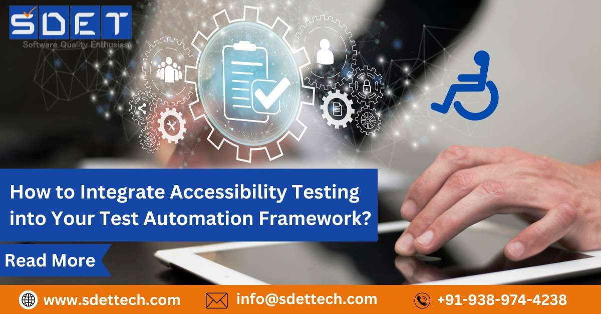 How to Integrate Accessibility Testing into Your Test Automation Framework