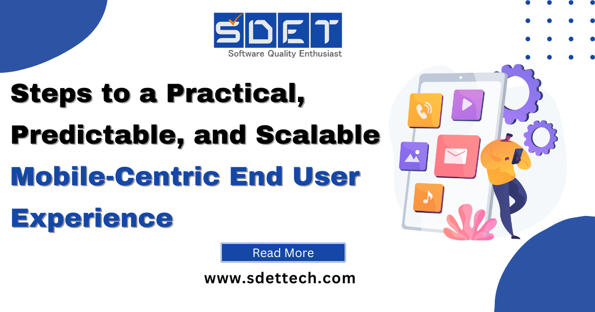 Steps to a Practical, Predictable, and Scalable Mobile-Centric End User Experience