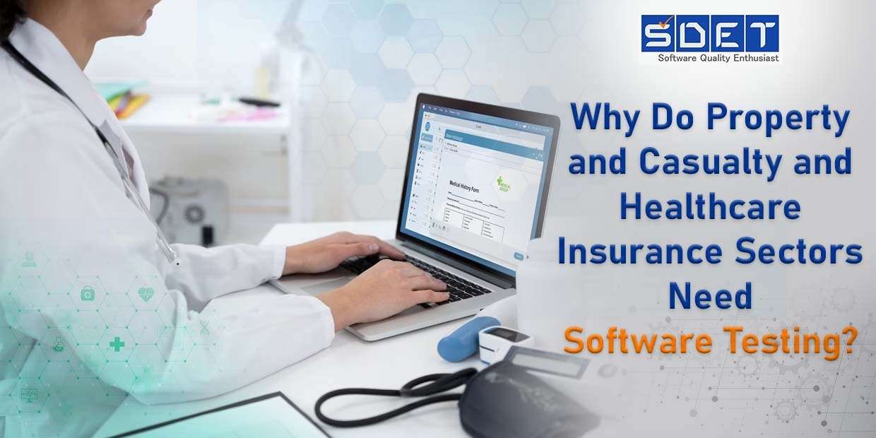 Why Do Property and Casualty and Healthcare Insurance Sectors Need Software Testing? image