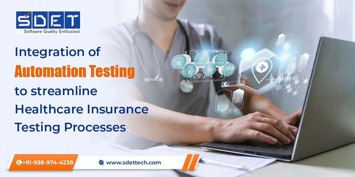 Integration of Automation Testing to Streamline Healthcare Insurance Testing Processes