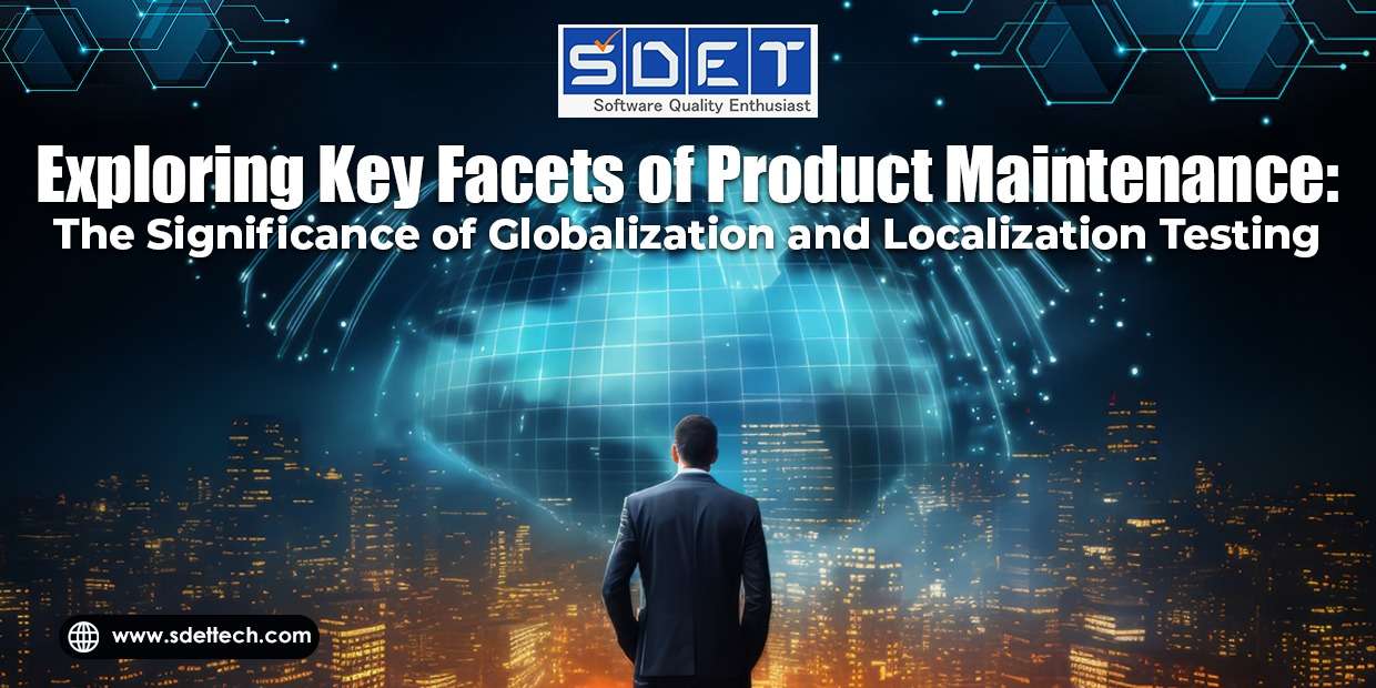 Exploring Key Facets of Product Maintenance: The Significance of Globalization and Localization Testing image