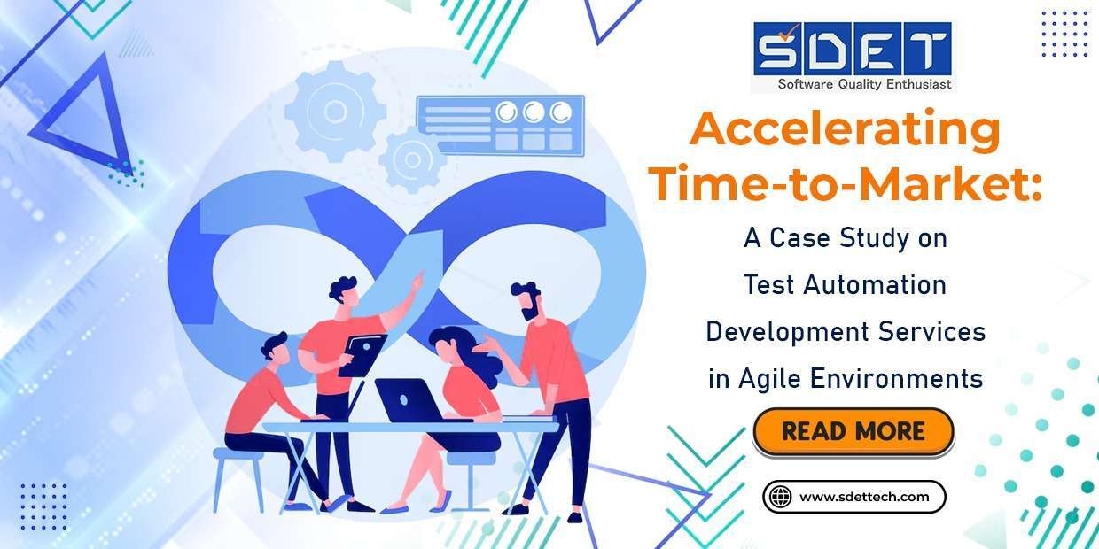 Accelerating Time-to-Market: A Case Study on Test Automation Development Services in Agile Environments